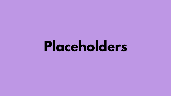 Plain text on title card: Placeholders