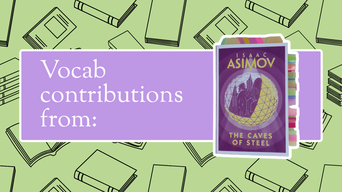 The Caves of Steel Taught Me Some&nbsp;Words