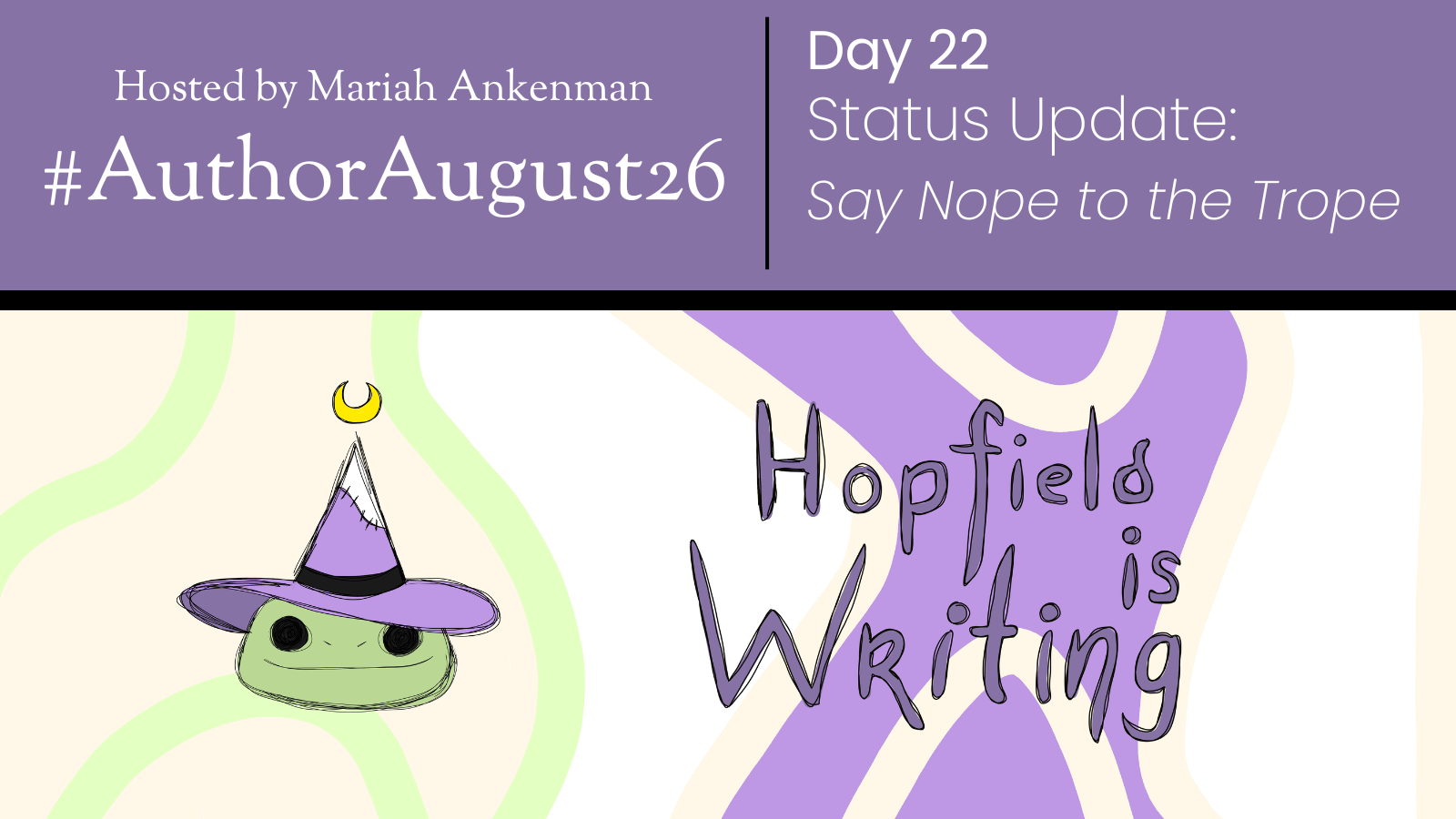 #AuthorAugust26 | Day 22: Status Update: Say Nope to the Tropes